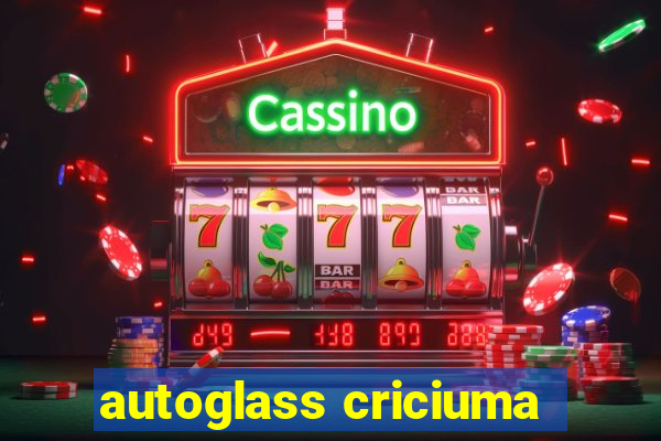 autoglass criciuma